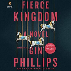 Fierce Kingdom by Gin Phillips