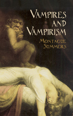 Vampires and Vampirism by Montague Summers