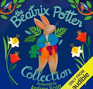 The Beatrix Potter Collection - read by Andrew Scott, Patricia Routledge by Beatrix Potter