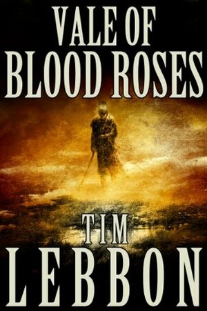 Vale of Blood Roses by Tim Lebbon