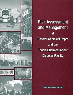 Risk Assessment and Management at Deseret Chemical Depot and the Tooele Chemical Agent Disposal Facility by Division on Engineering and Physical Sci, Commission on Engineering and Technical, National Research Council