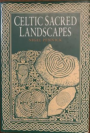 Celtic Sacred Landscapes by Nigel Pennick