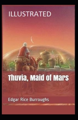 Thuvia, Maid of Mars Illustrated by Edgar Rice Burroughs