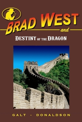 Destiny of the Dragon: A Brad West Spy Thriller by Fritz Galt, Steve Donaldson