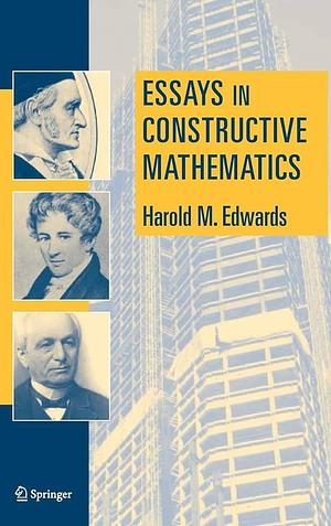 Essays in Constructive Mathematics by Harold M. Edwards