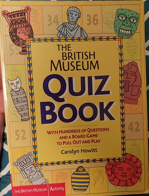 The British Museum Quiz Book by Carolyn Howitt