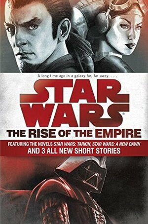 Star Wars: The Rise of the Empire by Jason Fry, John Jackson Miller, James Luceno, Melissa Scott