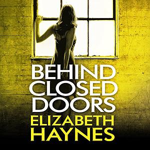 Behind Closed Doors by Elizabeth Haynes