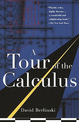 A Tour of the Calculus by David Berlinski