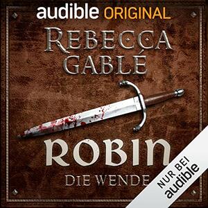 Robin - Die Wende by Rebecca Gablé