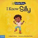 I Know Silly: A book about feeling silly, shy, and embarrassed: A book about feeling silly, shy, and embarrassed by Lindsay N. Giroux