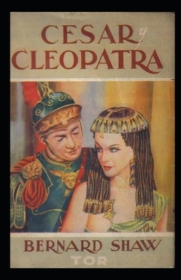 Caesar and Cleopatra Illustrated by George Bernard Shaw