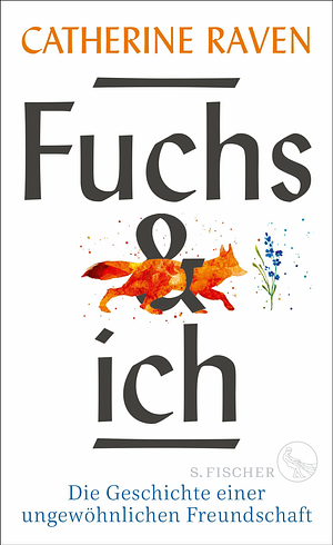 Fuchs und ich: Die Geschichte einer ungewöhnlichen Freundschaft (German Edition) by Catherine Raven