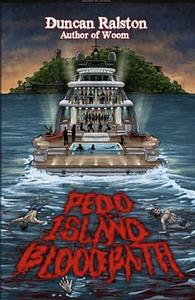 Pedo Island Bloodbath by Duncan Ralston