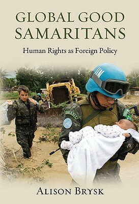 Global Good Samaritans: Human Rights as Foreign Policy by Alison Brysk