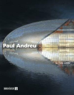 Paul Andreu, Architect by Philip Jodidio