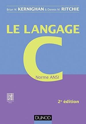 Le langage C: norme ANSI by Brian W. Kernighan, Dennis M. Ritchie