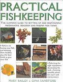 Practical Fishkeeping: The Ultimate Guide to Setting Up and Maintaining Freshwater, Brackish and Marine Fish Tanks by Mary Bailey, Gina Sandford