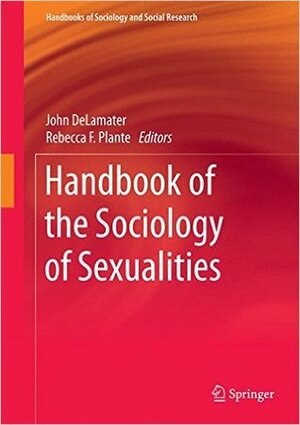 Handbook of the Sociology of Sexualities by John D. Delamater