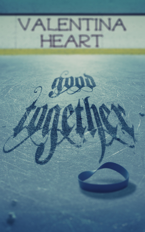 Good Together by Valentina Heart