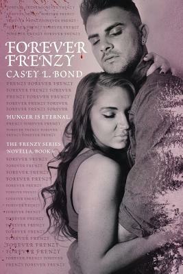 Forever Frenzy by Casey L. Bond