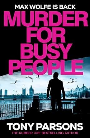 Murder for Busy People by Tony Parsons, Tony Parsons