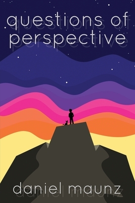 Questions of Perspective by Daniel Maunz