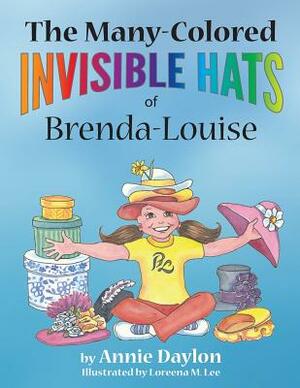 The Many-Colored Invisible Hats of Brenda-Louise by Annie Daylon