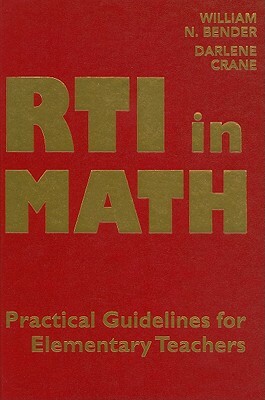 RTI in Math: Pratical Guidelines for Elementary Teachers by William N. Bender, Darlene Crane