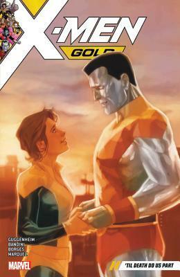 X-Men Gold, Vol. 6: Til Death Do Us Part by Marc Guggenheim