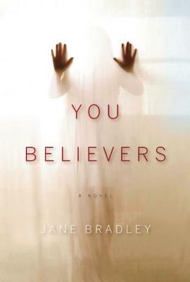 You Believers by Jane Bradley