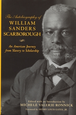The Autobiography of William Sanders Scarborough: An American Journey from Slavery to Scholarship by William Sanders Scarborough