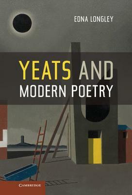 Yeats and Modern Poetry by Edna Longley