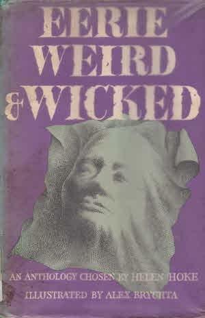 Eerie, Weird And Wicked: An Anthology by Helen Hoke