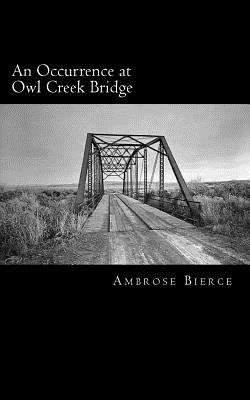 An Occurrence at Owl Creek Bridge by Ambrose Bierce