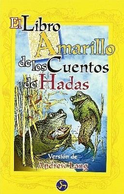 El libro amarillo de los cuentos de hadas by Amado Diéguez Rodríguez, Andrew Lang