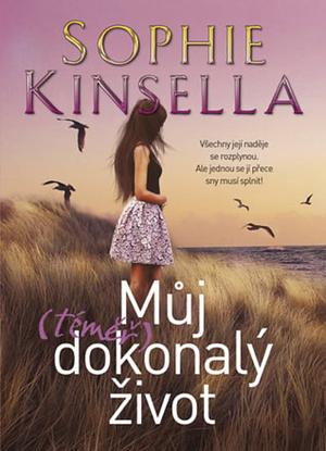 Můj (téměř) dokonalý život by Sophie Kinsella