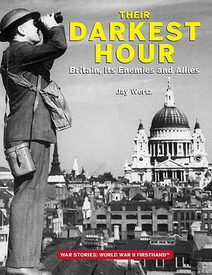 Their Darkest Hour: Britain, Its Enemies and Allies by Jay Wertz
