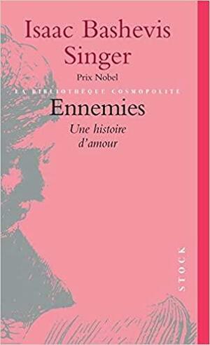 Ennemies, une histoire d'amour by Isaac Bashevis Singer