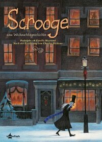 Scrooge-Eine Weihnachtsgeschichte by Charles Dickens, Rodolphe(Autor), Estelle Meyrand (Illustrator)