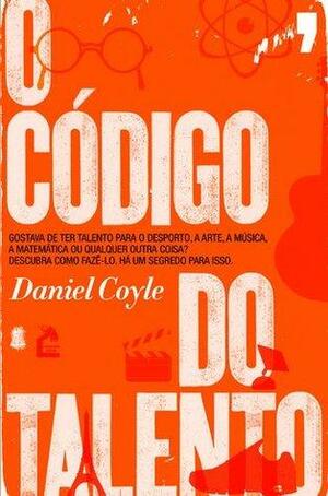 O Código do Talento by Daniel Coyle