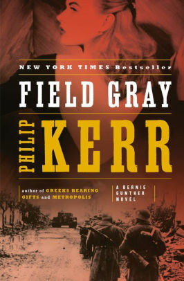 Field Gray by Philip Kerr