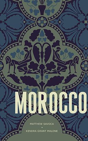 Morocco by Kendra Grant Malone, Matthew Savoca