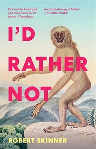 I'd Rather Not by Robert Skinner