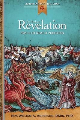 The Book of Revelation: Hope in the Midst of Persecution by William Anderson