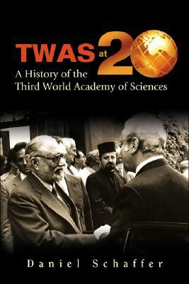 Twas at 20: A History of the Third World Academy of Sciences by Daniel Schaffer