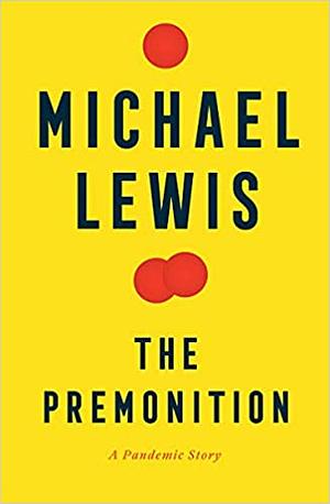 The Premonition: A Pandemic Story by Michael Lewis