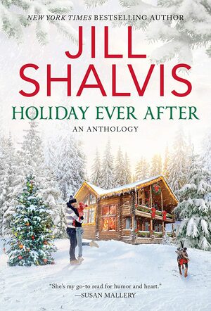 Holiday Ever After: One Snowy Night, Holiday Wishes & Mistletoe in Paradise by Jill Shalvis