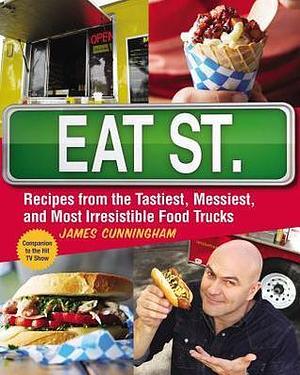 Eat Street (US Edition): The Tastiest Messiest And Most Irresistible Street Food by James Cunningham, James Cunningham, Nicole Winstanley