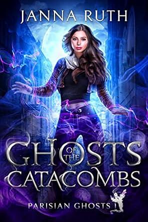 Ghosts of the catacombs by Janna Ruth